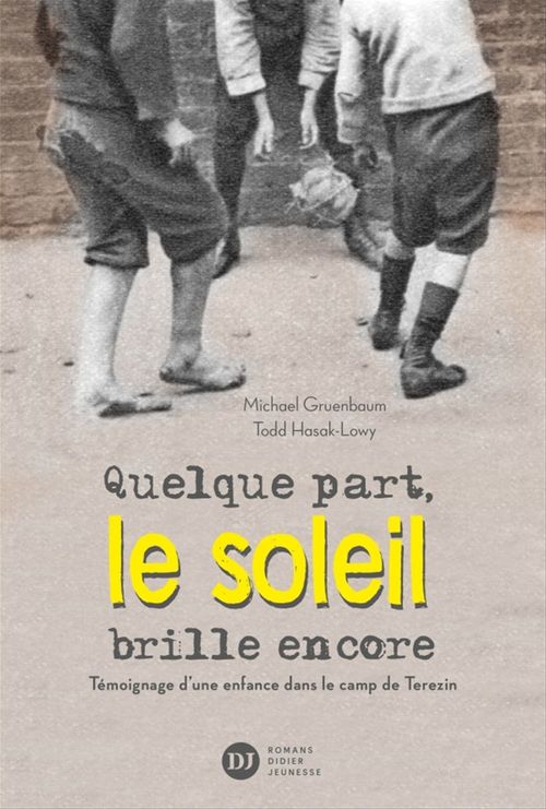Couverture ebook de Quelque part, le soleil brille encore, témoignage d'une enfance dans le camp de Terezin, de Michael Gruenbaum, Todd Hasak-Lowy