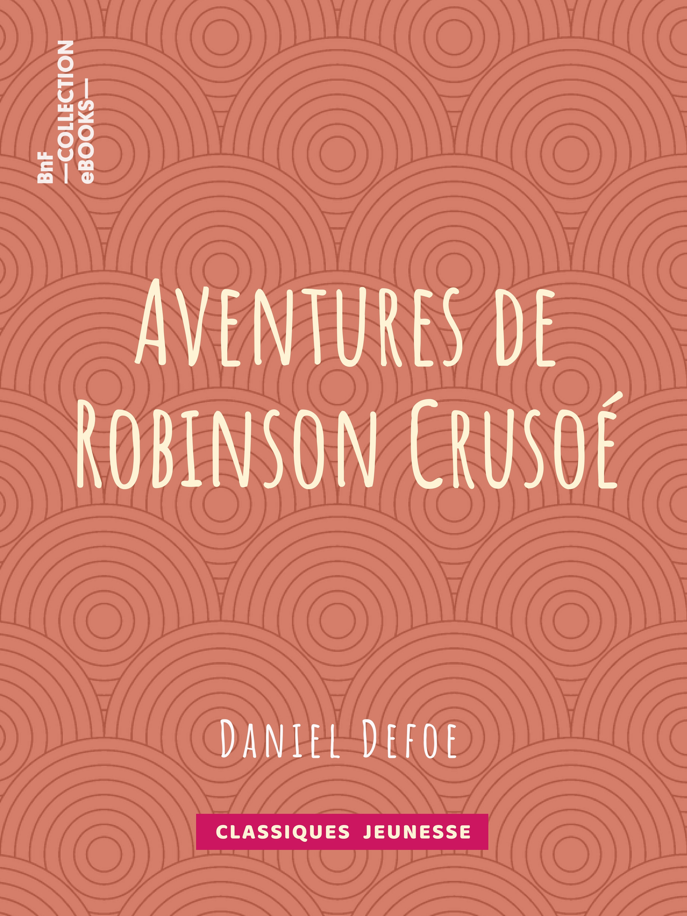 Couverture ebook de Aventures de Robinson Crusoé, de Daniel Defoe