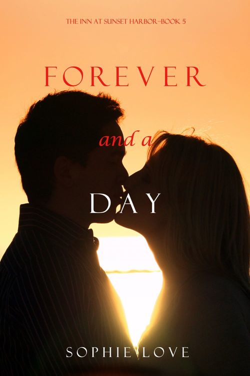 ebook cover of Forever and a Day (The Inn at Sunset Harbor-Book 5), by Sophie Love