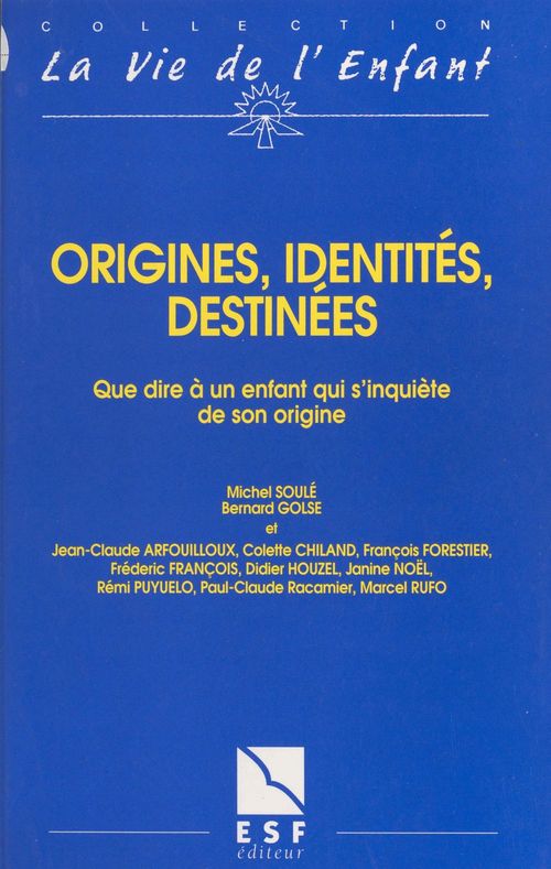 ebook cover of Origines, identités, destinées : que dire à un enfant qui s'inquiète de son origine, by Michel Soulé