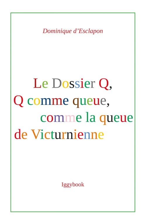 Couverture ebook de Le Dossier Q, Q comme queue, comme la queue de Victurienne, de Dominique d'Esclapon