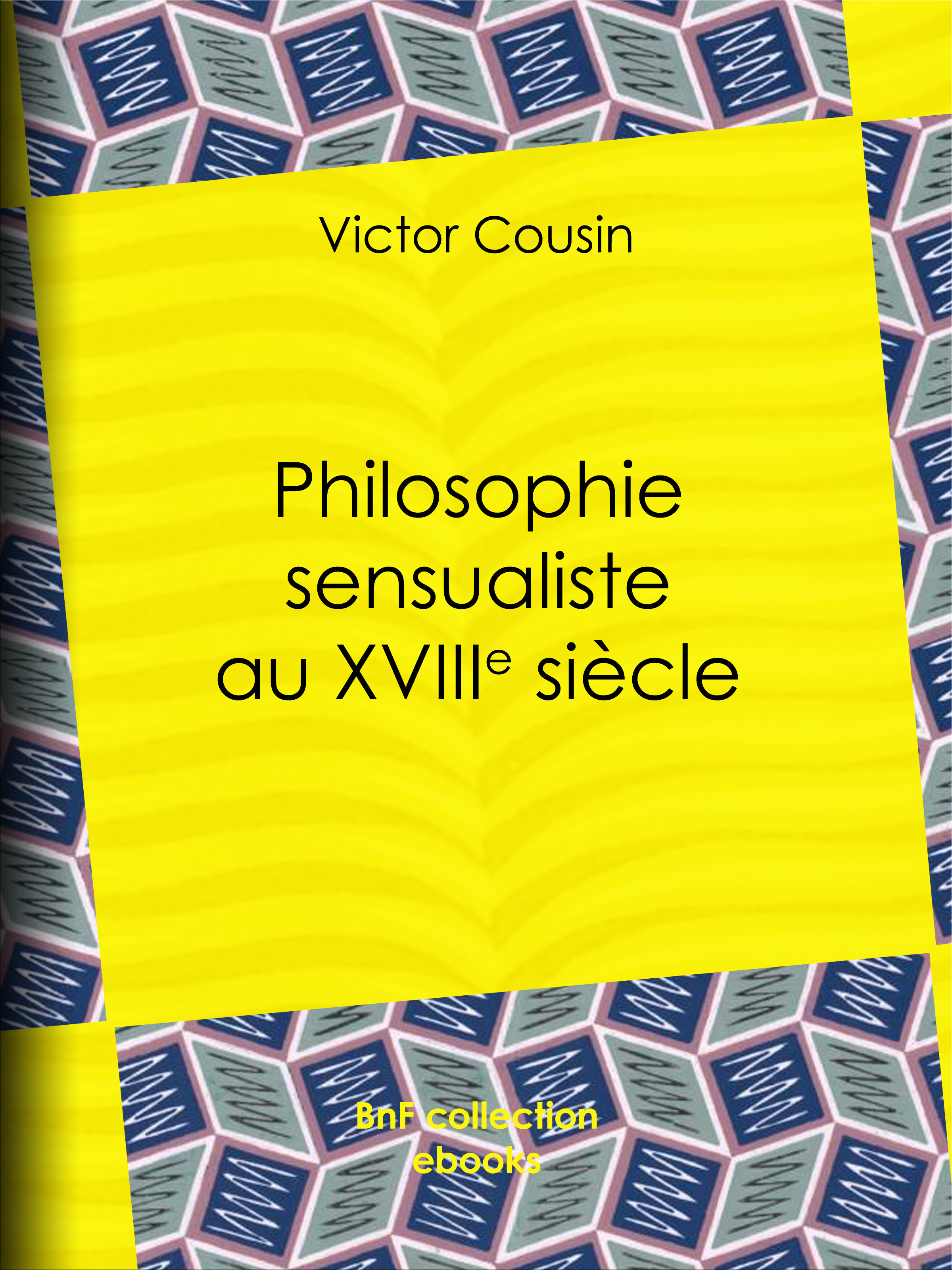 ebook cover of Philosophie sensualiste au dix-huitième siècle, by Victor Cousin