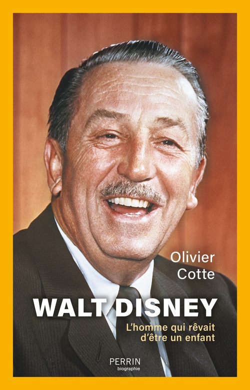 Couverture ebook de Walt Disney - L'homme qui rêvait d'être un enfant, de Olivier Cotte