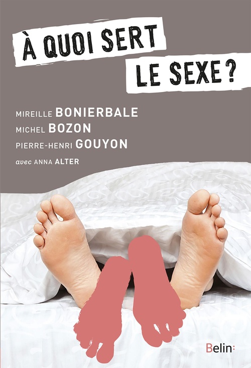Couverture ebook de À quoi sert le sexe ?, de Anne Alter, Mireille Bonierbale, Michel Bozon, Pierre-Henri Gouyon
