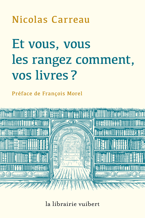 ebook cover of Et vous, vous les rangez comment vos livres ?, by Nicolas Carreau