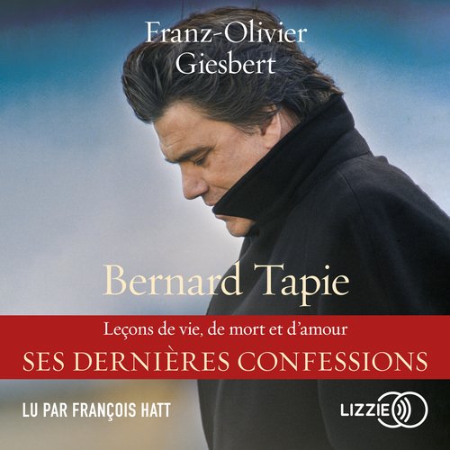 Couverture audiobook de Bernard Tapie - Leçons de vie, de mort et d'amour, de Franz-Olivier Giesbert