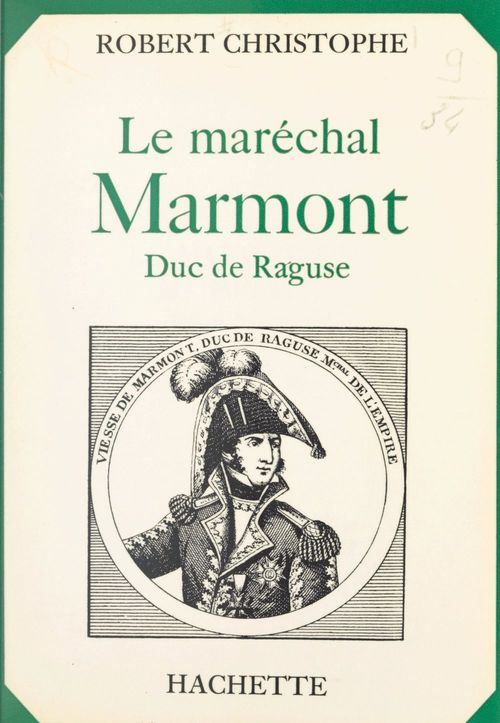 Couverture ebook de Le maréchal Marmont, duc de Raguse, de Christophe Robert