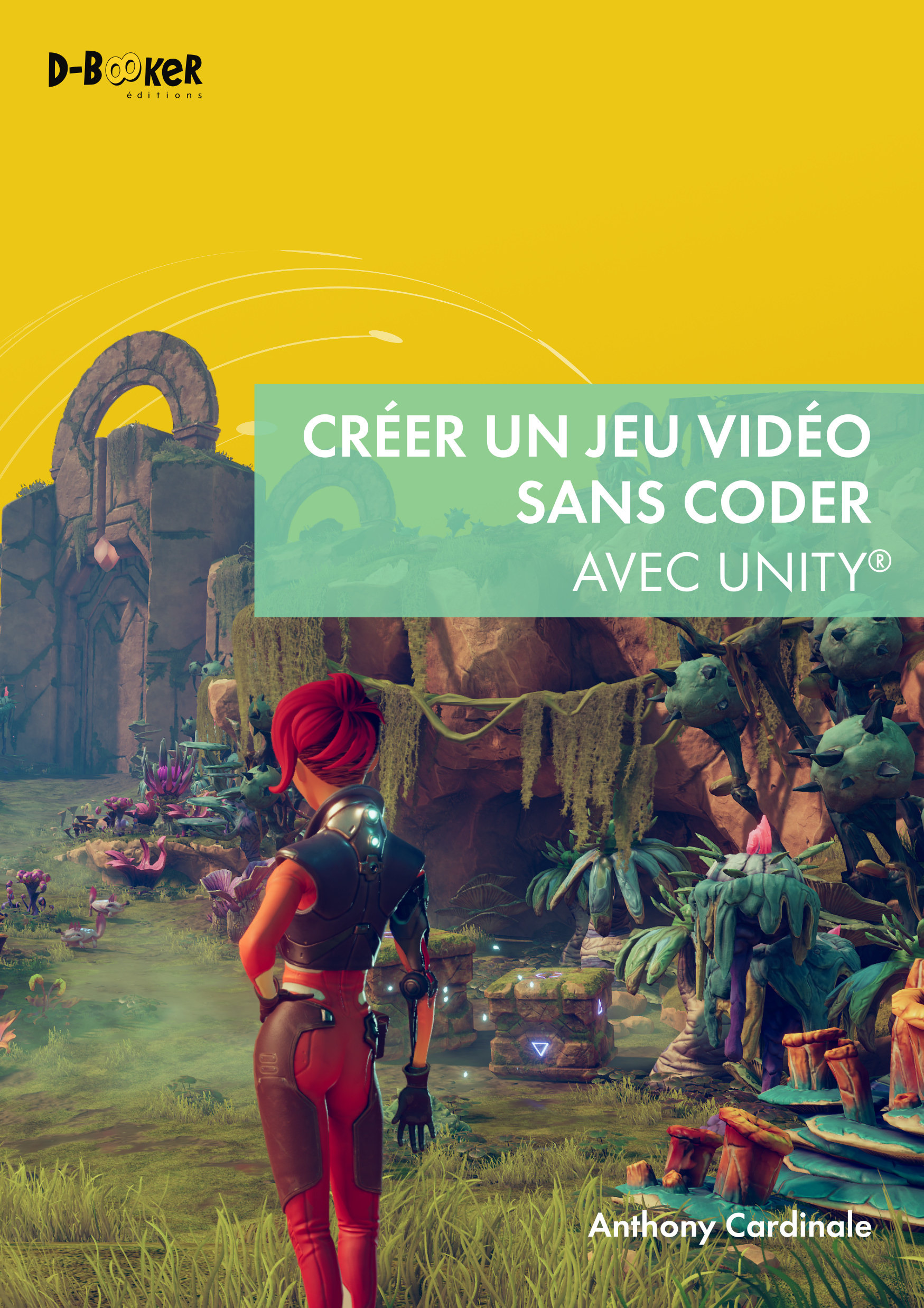 Couverture ebook de Créer un jeu vidéo sans coder avec Unity, de Anthony Cardinale