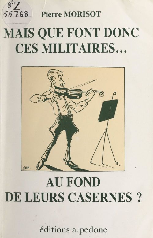ebook cover of Mais que font donc ces militaires... au fond de leurs casernes ?, by Pierre Morisot