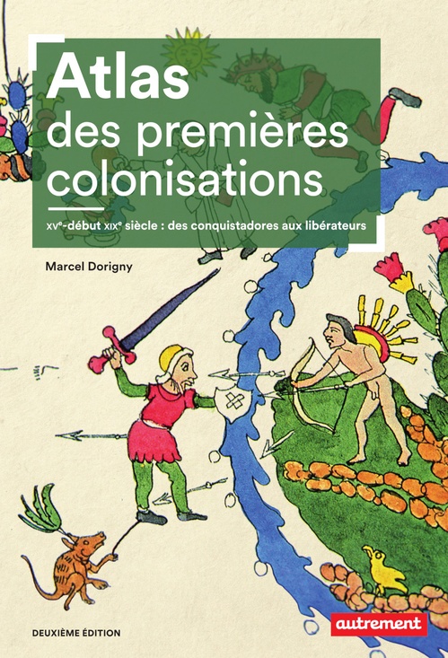 Couverture ebook de Atlas des premières colonisations (XVe - début XIXe siècle). Des conquistadores aux libérateurs, de Marcel Dorigny