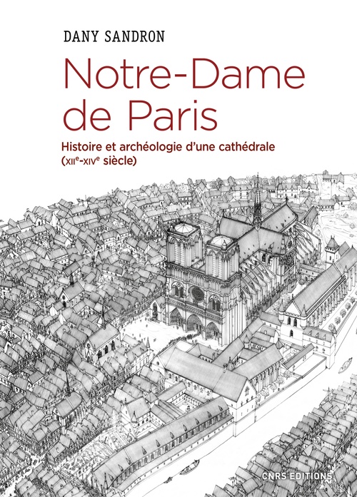 ebook cover of Notre-Dame de Paris. Histoire et archéologie d'une cathédrale (XIIe-XIVe siècle), by Dany Sandron