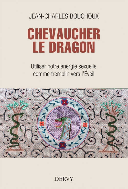 Couverture ebook de Chevaucher le Dragon - Utiliser notre énergie sexuelle comme tremplin vers l'Éveil, de Jean-Charles Bouchoux