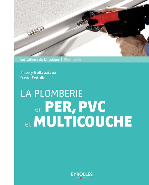 ebook cover of La plomberie en PER,  PVC et multicouche, by David Fedullo, Thierry Gallauziaux
