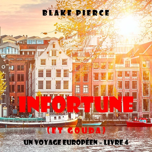 Couverture audiobook de Infortune (et Gouda) (Un voyage européen - Livre 4), de Blake Pierce