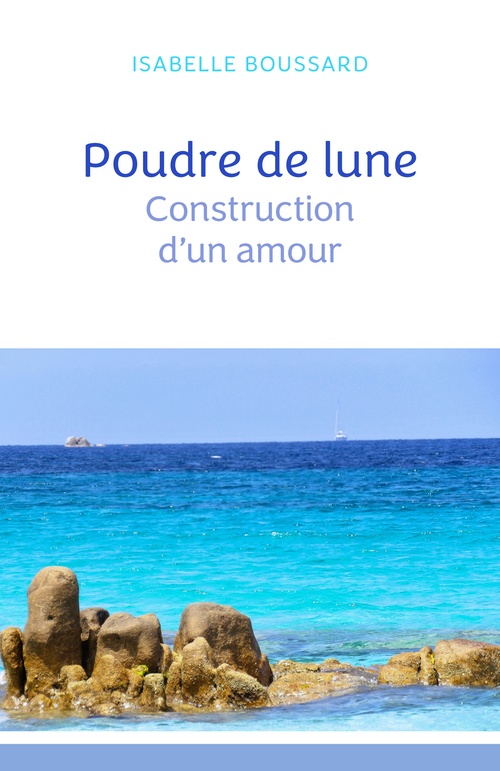 ebook cover of Poudre de lune : Construction d'un amour, by Isabelle Boussard