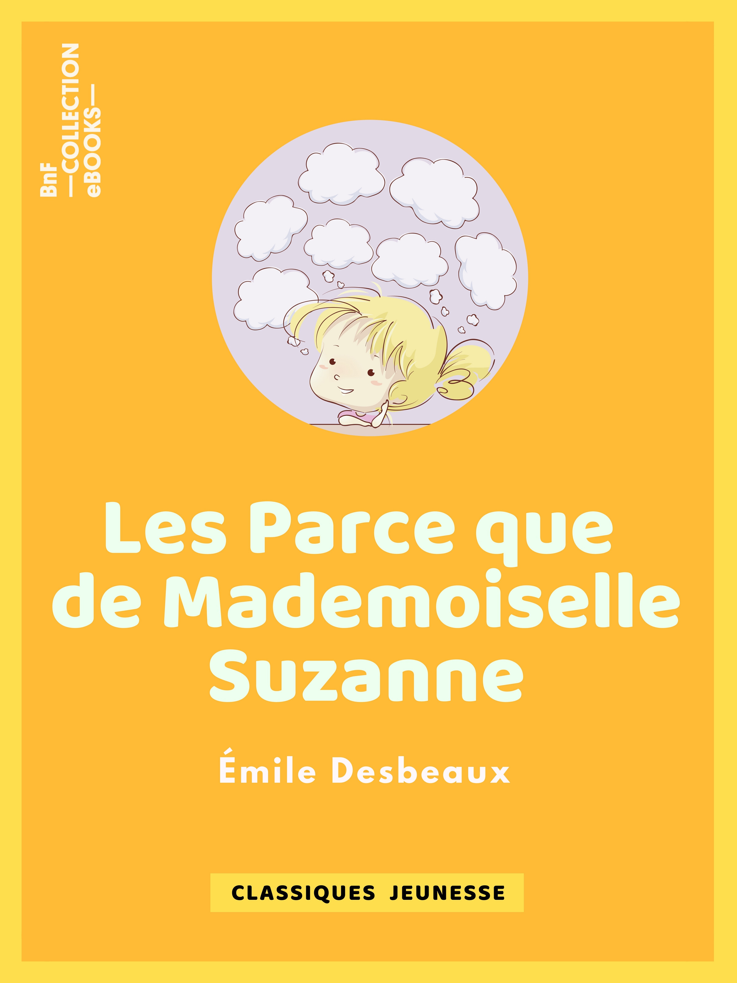 Couverture ebook de Les Parce que de mademoiselle Suzanne, de Emile Desbeaux, Leon Benett