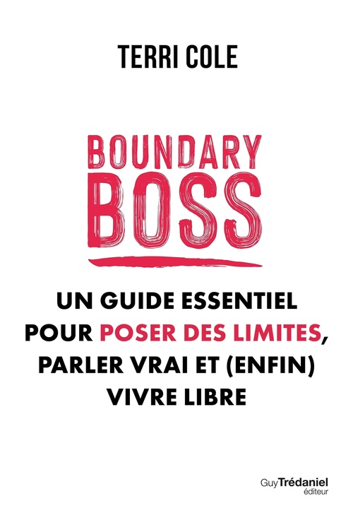 Couverture ebook de Boundary Boss - Un guide essentiel pour poser des limites, parler vrai et (enfin) vivre libre, de Terri Cole