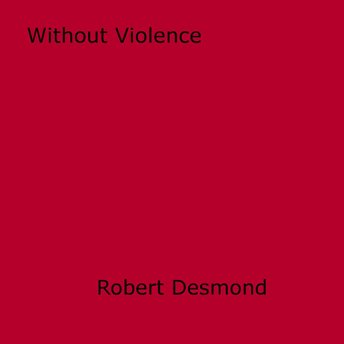 Couverture ebook de Without Violence, de Robert Desmond