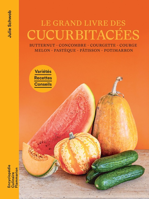 ebook cover of Le grand livre des cucurbitacées. Butternut - Concombre - Courgette - Courge - Melon - Pastèque - Pâtisson - Potimarron, by Julie Schwob
