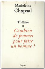 Couverture ebook de Théâtre II Combien de femmes pour faire un homme ?, de Madeleine Chapsal