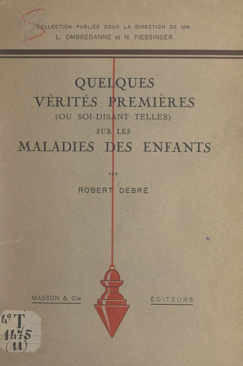 ebook cover of Quelques vérités premières (ou soi-disant telles) sur les maladies des enfants, by Robert Debre