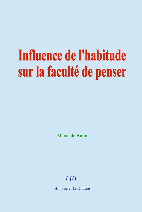 Couverture ebook de Influence de l'habitude sur la faculté de penser, de Maine de biran