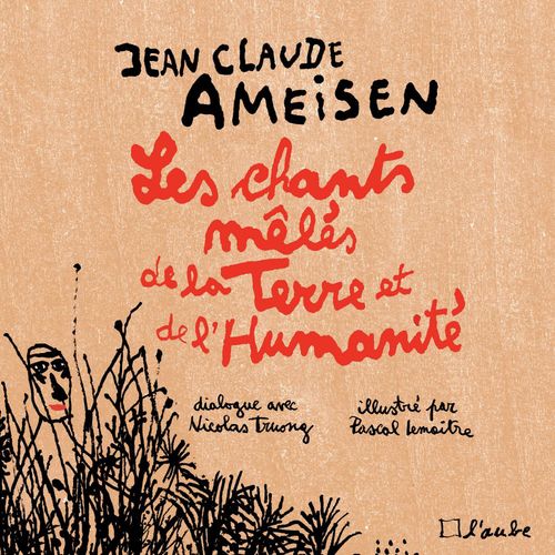 Couverture ebook de Les chants mêlés de la Terre et de l'Humanité (illustré), de Jean Claude Ameisen