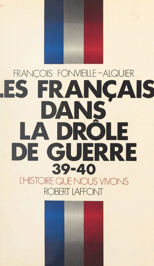 ebook cover of Les Français dans la Drôle de guerre, 39-40, by François Fonvielle-alquier