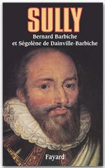 Couverture ebook de Sully, de Bernard Barbiche, Ségolène de Dainville-Barbiche