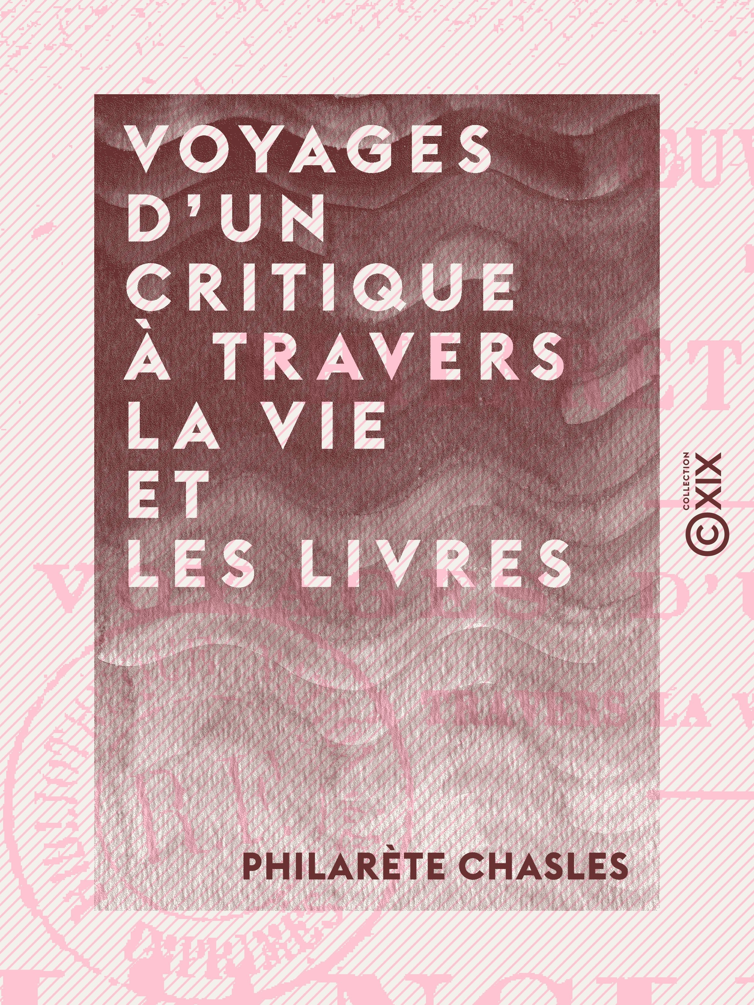 ebook cover of Voyages d'un critique à travers la vie et les livres, by Philarete Chasles
