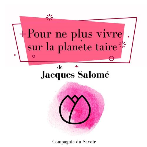 Couverture audiobook de Pour ne plus vivre sur la planete taire, de Jacques Salomé