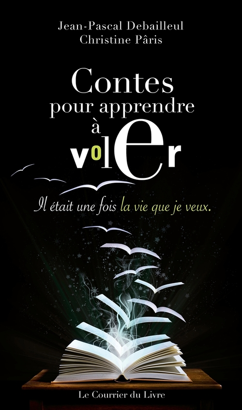 Couverture ebook de Contes pour apprendre à voler - Il était une fois la vie que je veux, de Jean-pascal Debailleul