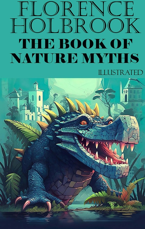 ebook cover of Florence Holbrook. The Book of Nature Myths, by Florence Holbrook