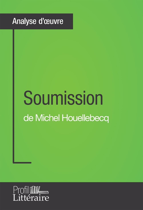 Couverture ebook de Soumission de Michel Houellebecq (Analyse approfondie), de Jean-michel Cohen-solal, Profil-Litteraire.Fr