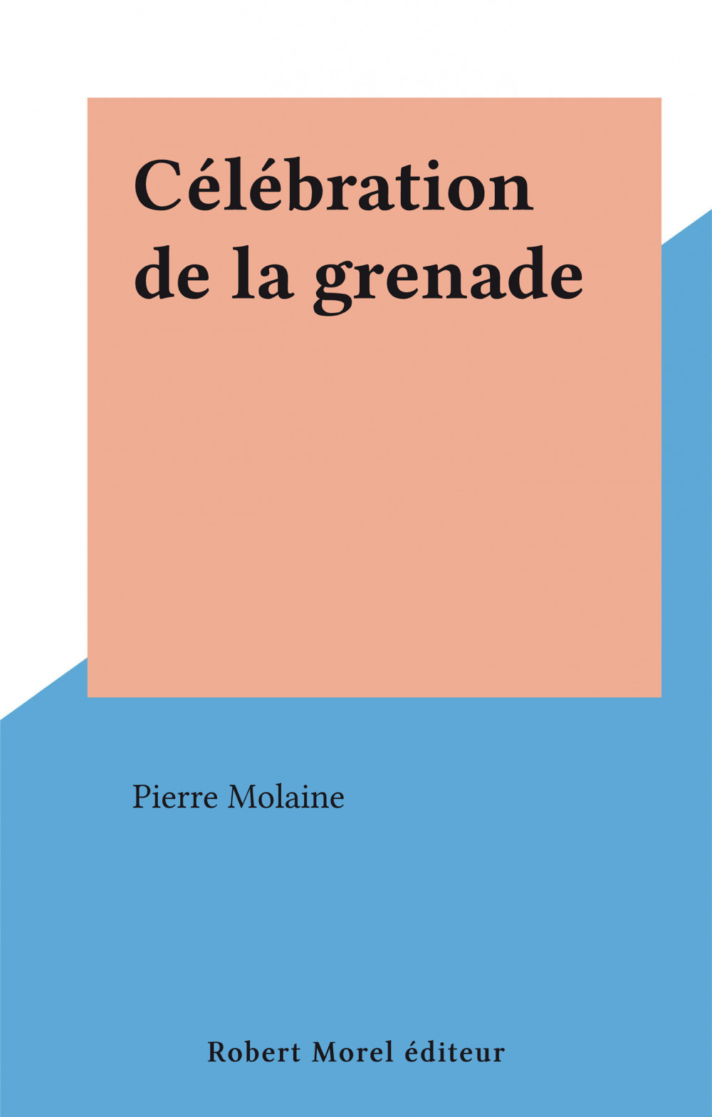 Couverture ebook de Célébration de la grenade, de Pierre Molaine