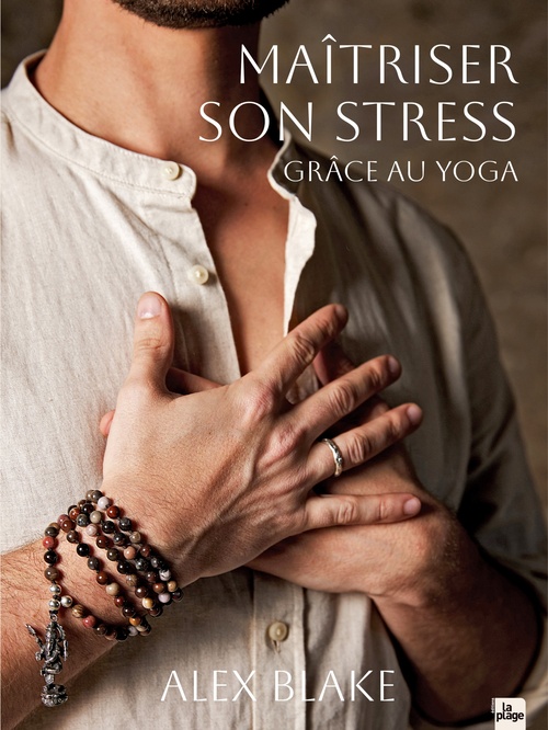 Couverture ebook de Maîtriser son stress grâce au yoga, de Alex Blake