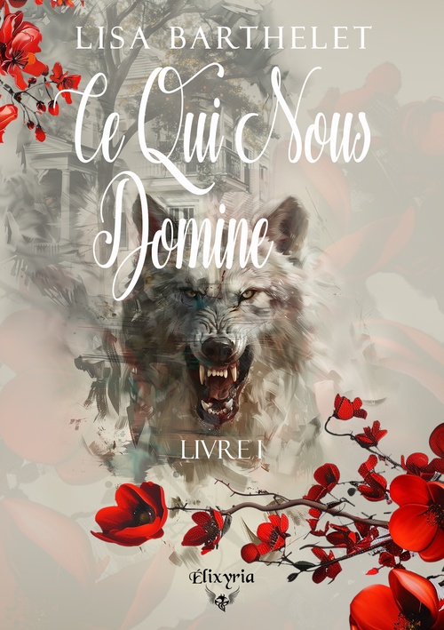 Couverture ebook de Ce qui nous domine - Livre I, de Lisa Barthelet