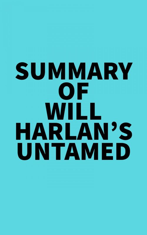 Couverture ebook de Summary of Will Harlan's Untamed, de Everest Media