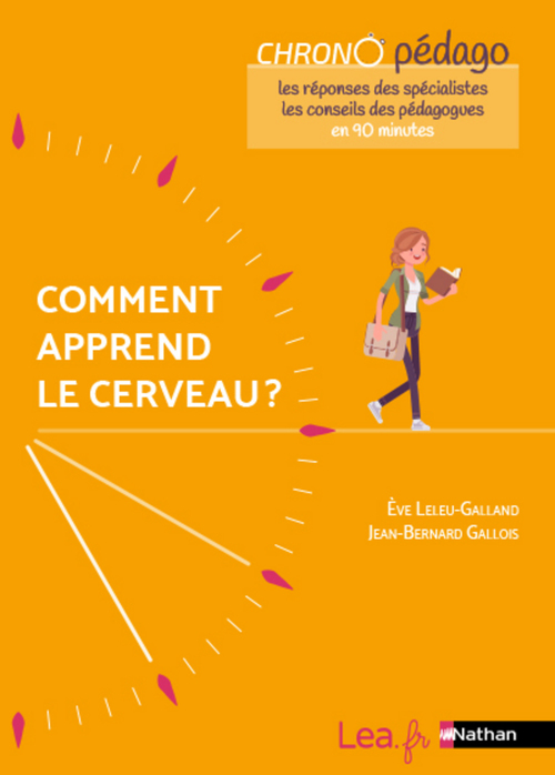 ebook cover of Ebook - Comment apprend le cerveau ? Les réponses des spécialistes et les conseils des pédagogues en 90minutes ! Tous cycles - 2021, by Jean-bernard Gallois, Eve Leleu-Galland