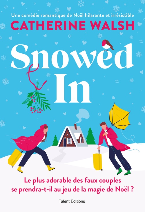 ebook cover of Snowed In : Une romance de Noël fake dating irrésistible, by Catherine Walsh