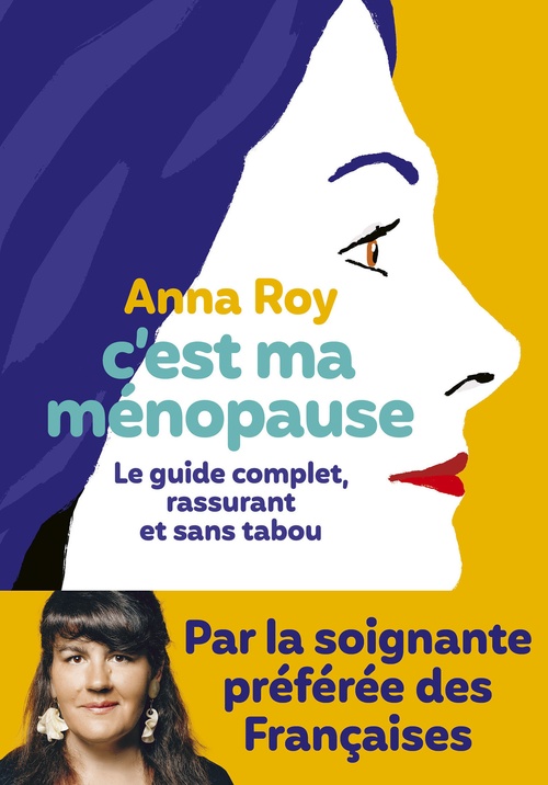 Couverture ebook de C'est ma ménopause - Le guide complet, rassurant et sans tabou, de Anna Roy