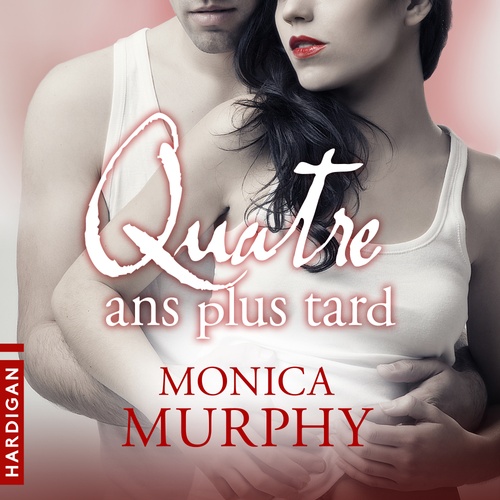Couverture audiobook de Quatre ans plus tard, de Monica Murphy