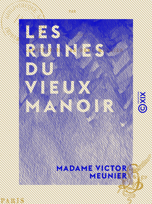 Couverture ebook de Les Ruines du vieux manoir, de Madame Victor Meunier