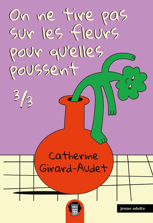 ebook cover of On ne tire pas sur les fleurs pour qu'elles poussent T3, by Catherine Girard-Audet