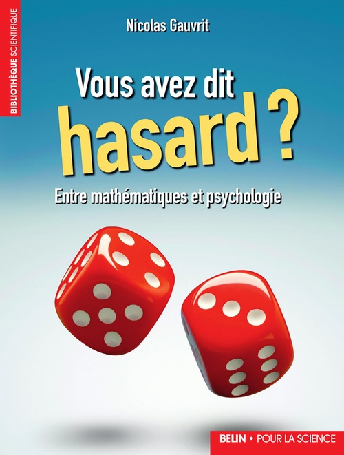 Couverture ebook de Vous avez dit hasard ? Entre mathématiques et psychologie, de Nicolas Gauvrit