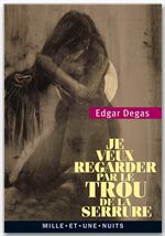 Couverture ebook de Je veux regarder par le trou de la serrure, de Edgar Degas