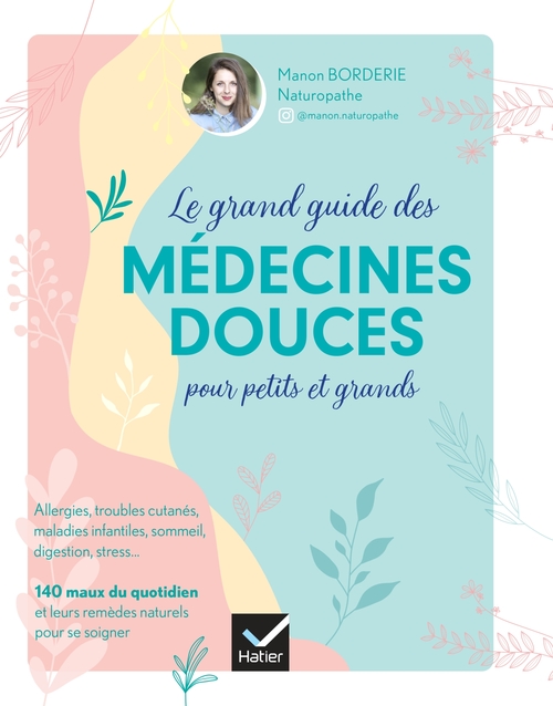 ebook cover of Le grand guide des médecines douces pour petits et grands, by @manon.naturopathe, Manon Borderie
