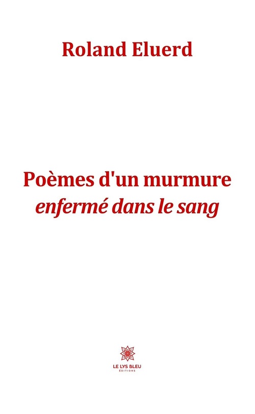 Couverture ebook de Poèmes d'un murmure enfermé dans le sang, de Roland Eluerd