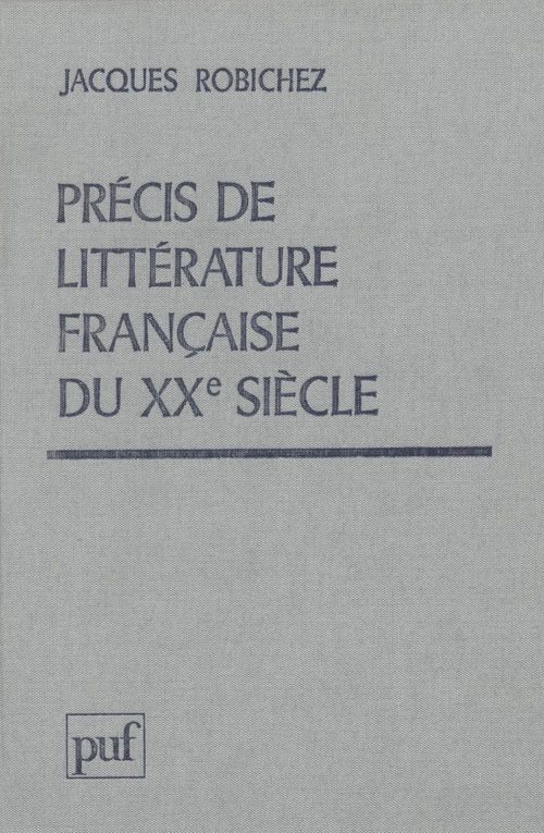 ebook cover of Précis de littérature française du XXe siècle, by Henry Bouillier, Jacques Robichez, Jacques Vier