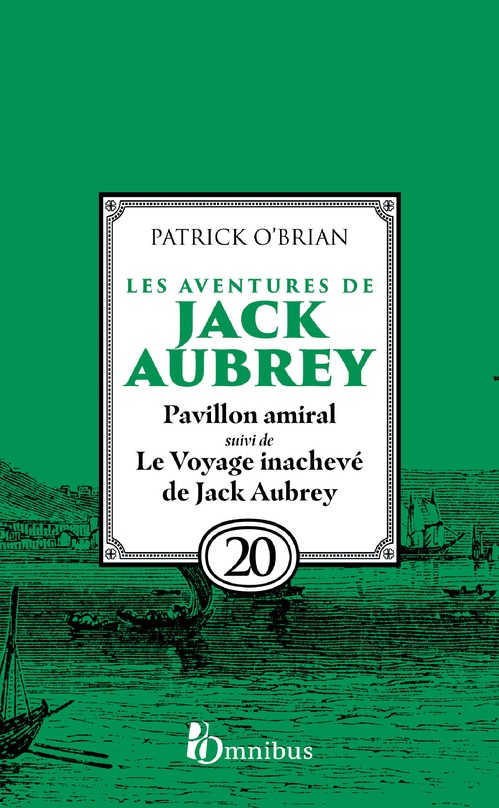 Couverture ebook de Les aventures de Jack Aubrey - Tome 20 Pavillon amiral suivi du Voyage inachevé de Jack Aubrey, de Patrick O'Brian